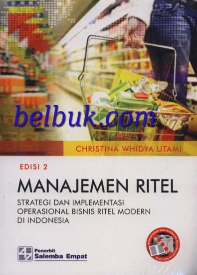 Manajemen Ritel Strategi Dan Implementasi Operasional Bisnis Ritel Modern Di Indonesia Edisi 2 